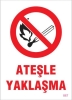 Ateşle Yaklaşma Uyarı Levhası 25x35 KOD:867