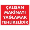 Çalışan Makinayı Yağlamak Tehlikelidir Uyarı Levhası 25x35 No: 216