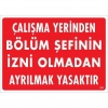 Çalışma Yerinden Bölüm Şefinin İzni Olmadan Ayrılmak Yasaktır Uyarı Levhası 25x35 KOD:239