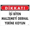 Dikkat İşi Biten Malzemeyi Derhal Yerine Koy Uyarı Levhası 25x35 No: 217