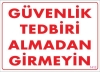 Güvenli Tedbiri Uyarı Levhası 25x35 KOD:1412