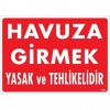 Havuza Girmek Tehlikeli ve Yasaktır Uyarı Levhası 25x35 KOD:1455