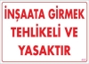 İnşaata Girmek Yasaktır Uyarı Levhası 25x35 KOD:453