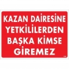 Kazan Dairesine Yetkililerden Başka Kimse Giremez Uyarı Levhası 25x35 KOD:1468