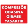 Kompresör Odasına Girmek Yasaktır Uyarı Levhası 25x35 KOD:1467