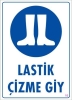 Lastik Çizme Giyiniz Uyarı Levhası 25x35 KOD:16