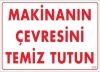 Makinanın Çevresini Temiz Tutun Uyarı Levhası 25x35 KOD: 229