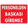 Personelden Başkası Giremez Uyarı Levhası 25x35 KOD:1407