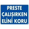 Preste Çalışırken Elini Koru Uyarı Levhası 25x35 KOD:259