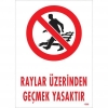 Raylar Üzerinden Geçmek Yasaktır Uyarı Levhası 25x35 KOD:1508