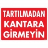 Tartılmadan Kantara Girmeyin Uyarı Levhası 25x35 KOD:1619