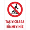 Taşıyıcılara Binmeyiniz Uyarı Levhası 25x35 KOD:1310