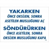 Yakarken Önce Oksijen Sonra Asetilan Musluğunu Aç Söndürüken Önce Uyarı Levhası 25x35 KOD:716